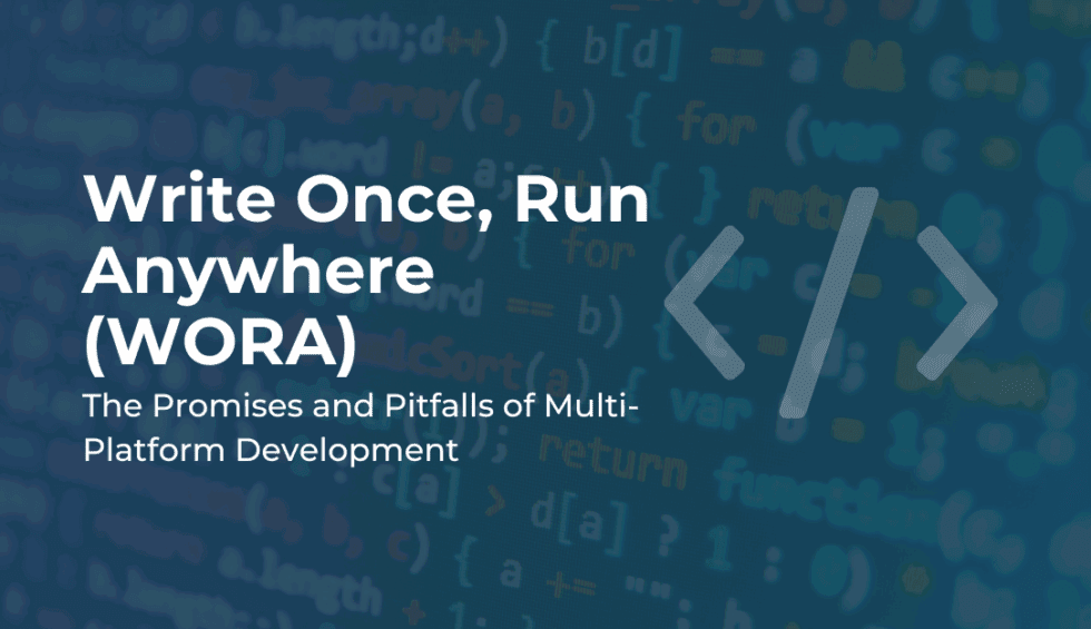 Write Once, Run Anywhere (WORA): The Promises and Pitfalls of Multi ...